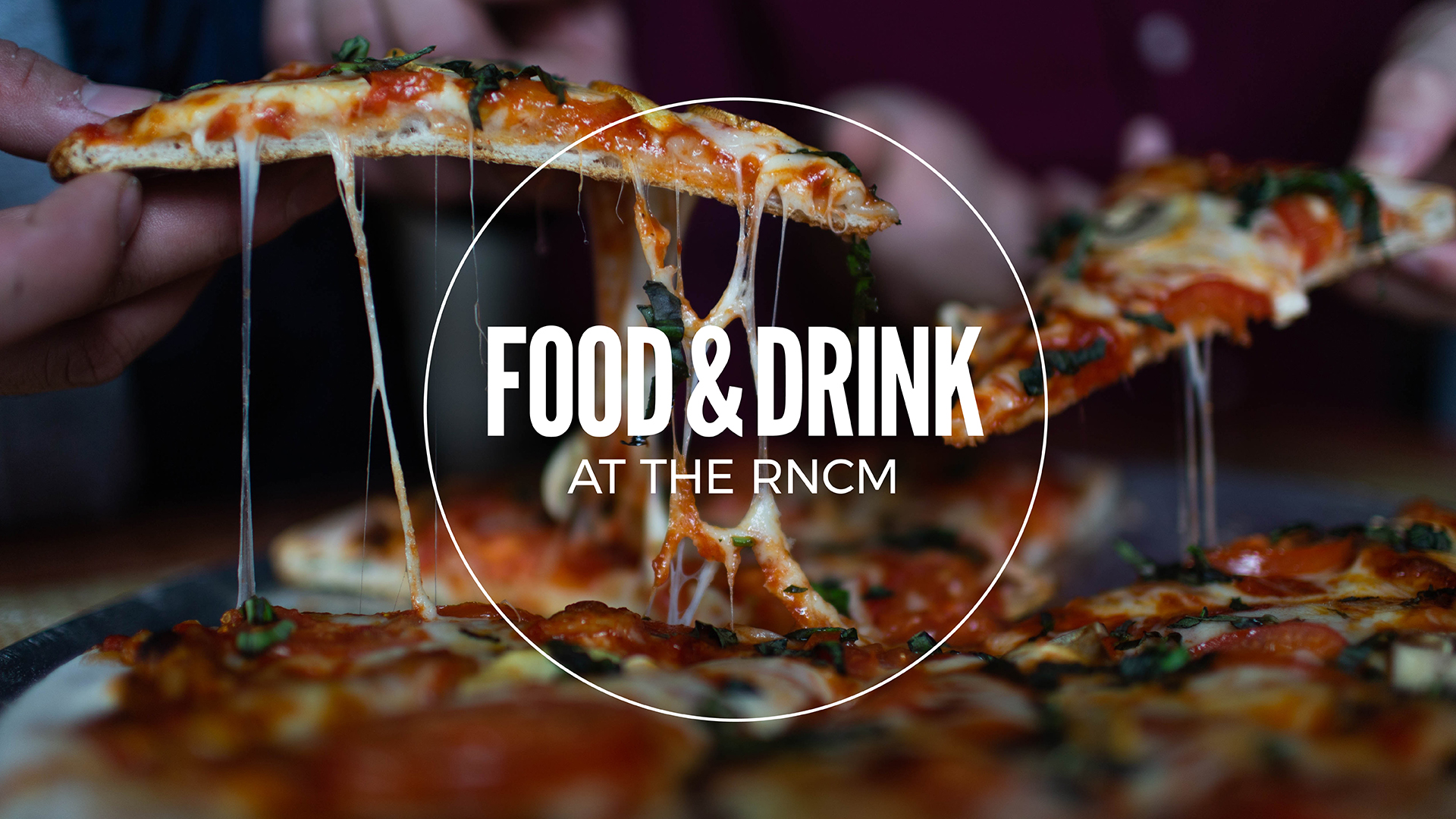 People are sharing pizza slices. The text Food and Drink at the RNCM appears. 